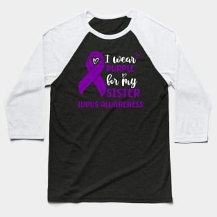 I Wear Purple for my Sister Lupus Awareness Baseball T-Shirt